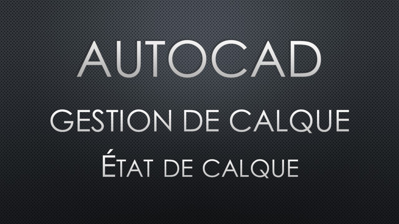 Autocad - Gestion de calque - État de calques