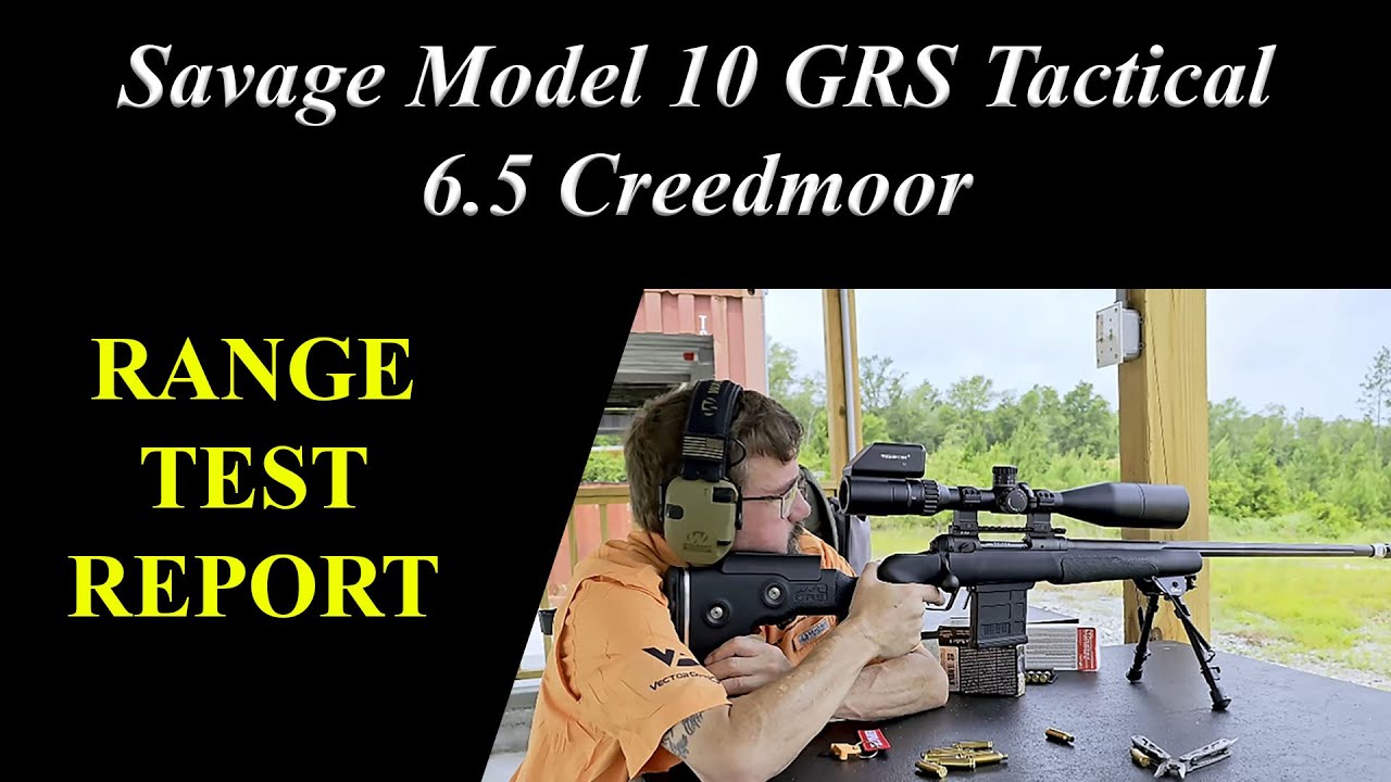 Savage Model 10 GRS Tactical 6 5 Creedmoor Range Report