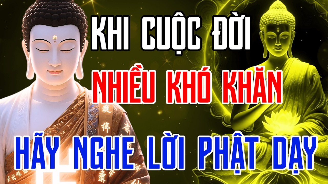 Nghe Lời Phật Dạy Để Đổi Vận – Nghịch Cảnh Là Phước Báu, Vượt Qua Khó Khăn Cực Kỳ Linh Ứng