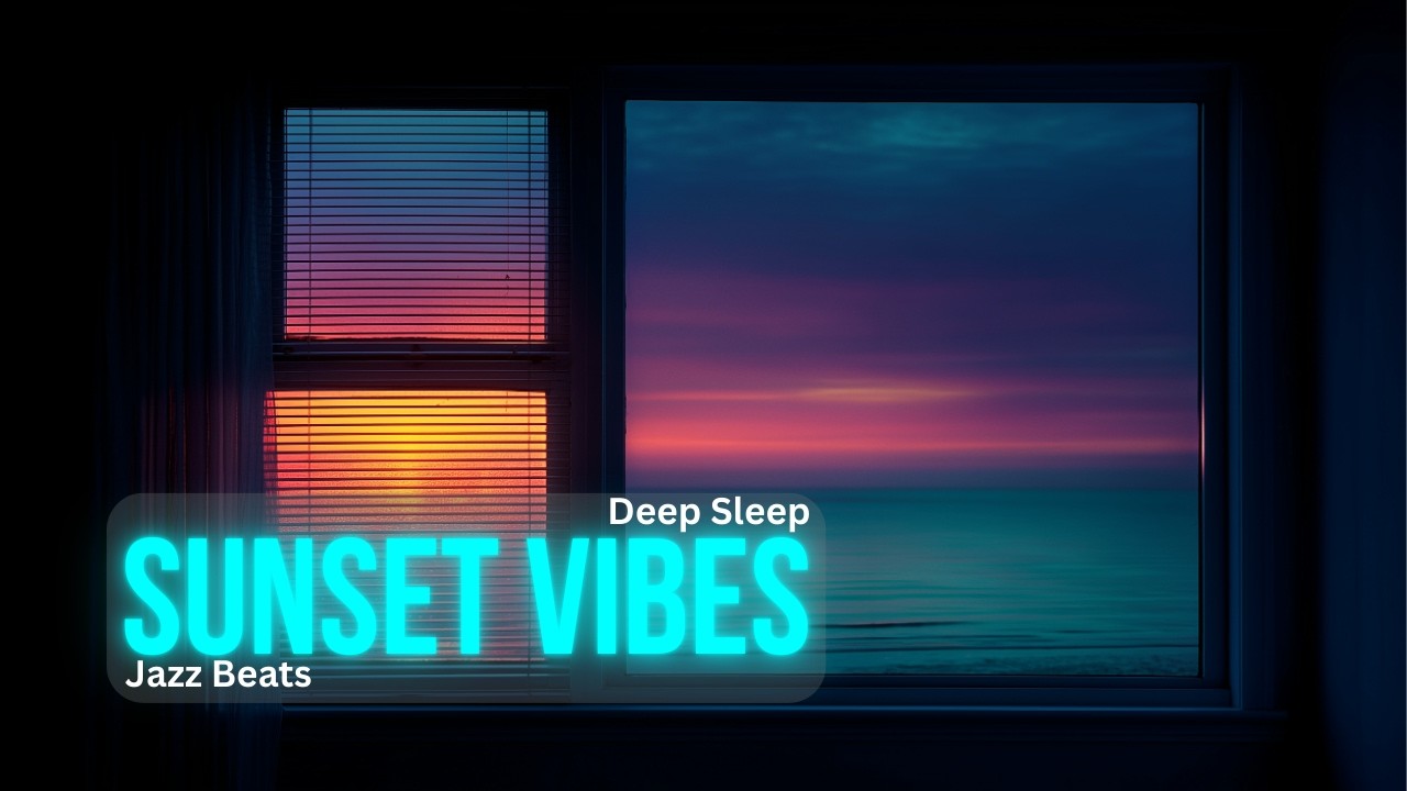 Sunset Vibes | Deep Sleep | Jazz Beats