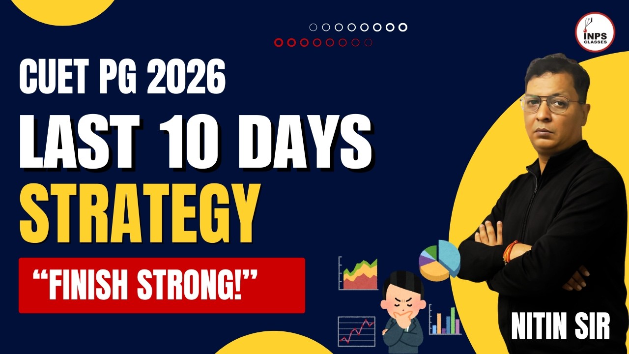 CUET PG 2026 Last 10 Days Strategy 🔥 | How to Revise Smartly & Score Maximum | By Nitin Sir | INPS