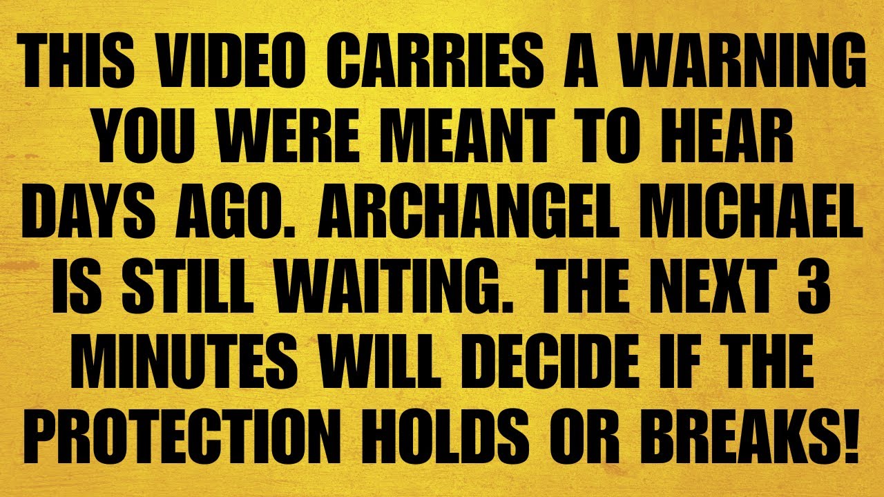 🔴 THIS VIDEO CARRIES A WARNING YOU WERE MEANT TO HEAR DAYS AGO. ARCHANGEL MICHAEL IS STILL WAITING..