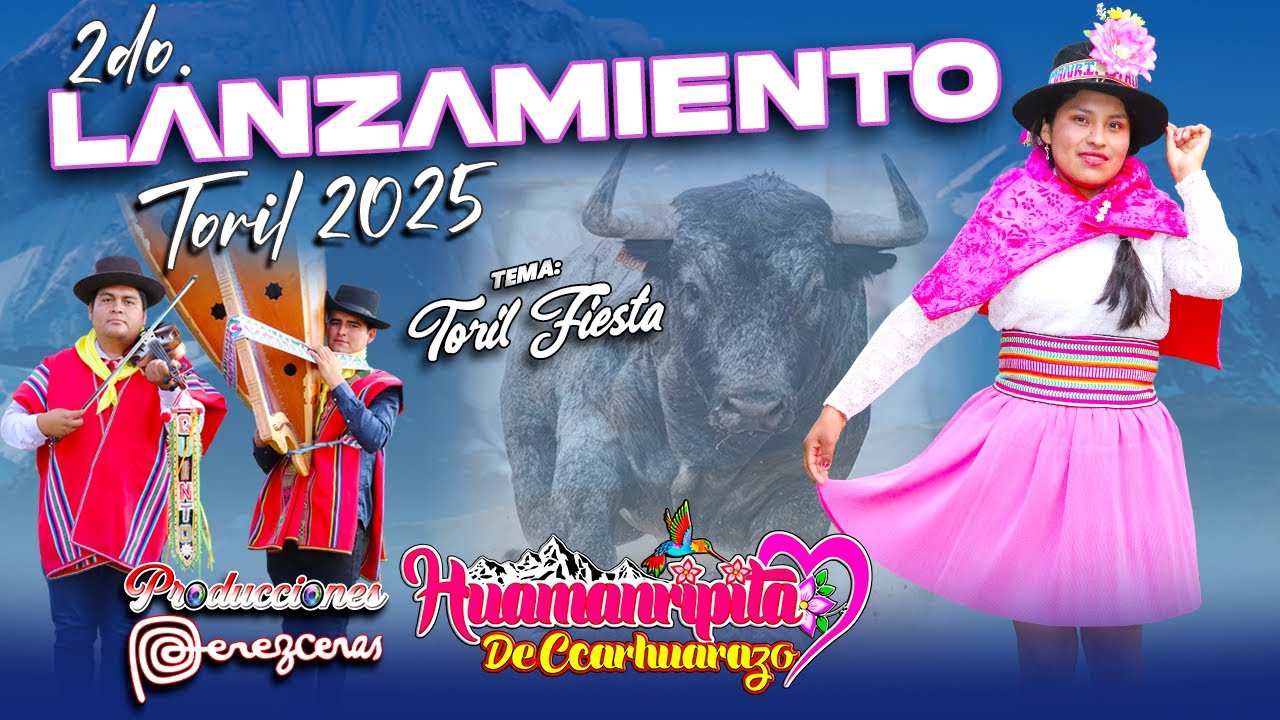 LANZAMIENTO TORIL 2025 _ HUAMANRIPITA De Ccarhuarazo - Sucre _ Toril Fiesta 🎵🎶