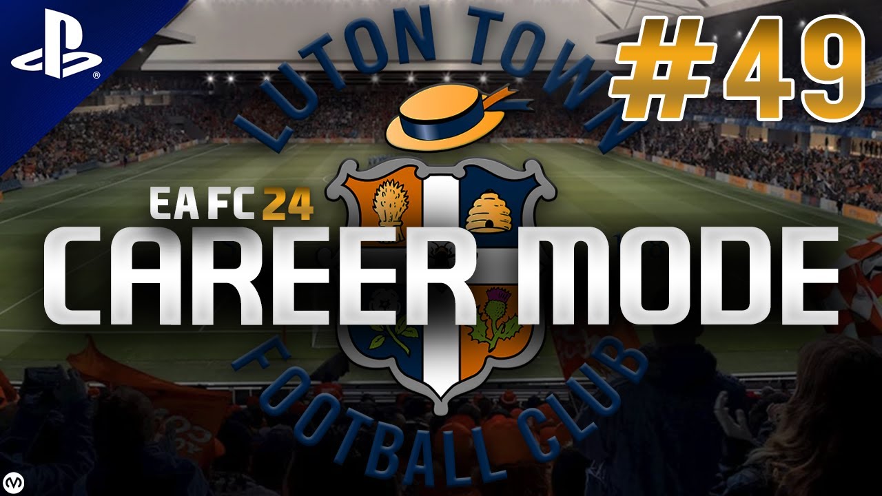 EA FC 24 | Career Mode | #49 | FIRST CHAMPIONS LEAGUE GAMES FOR LUTON IN HISTORY