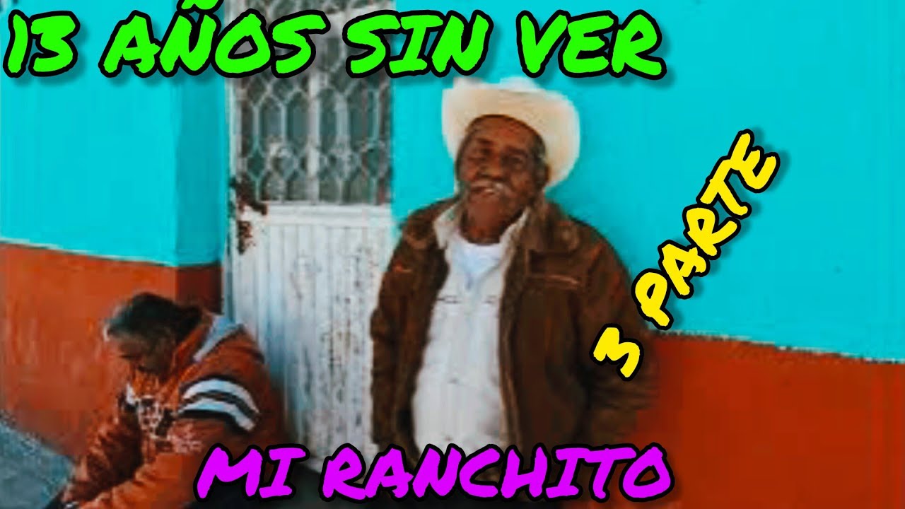 13 AÑOS SIN VER MI RANCHITO TACUBAYA COAHUILA MUNICIPIO DE SAN PEDRO COAH,  MEXICO