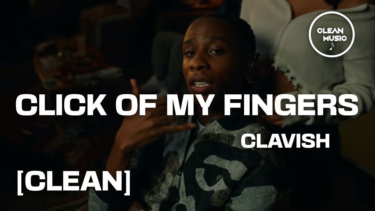 Clavish - Click Of My Fingers [CLEAN]