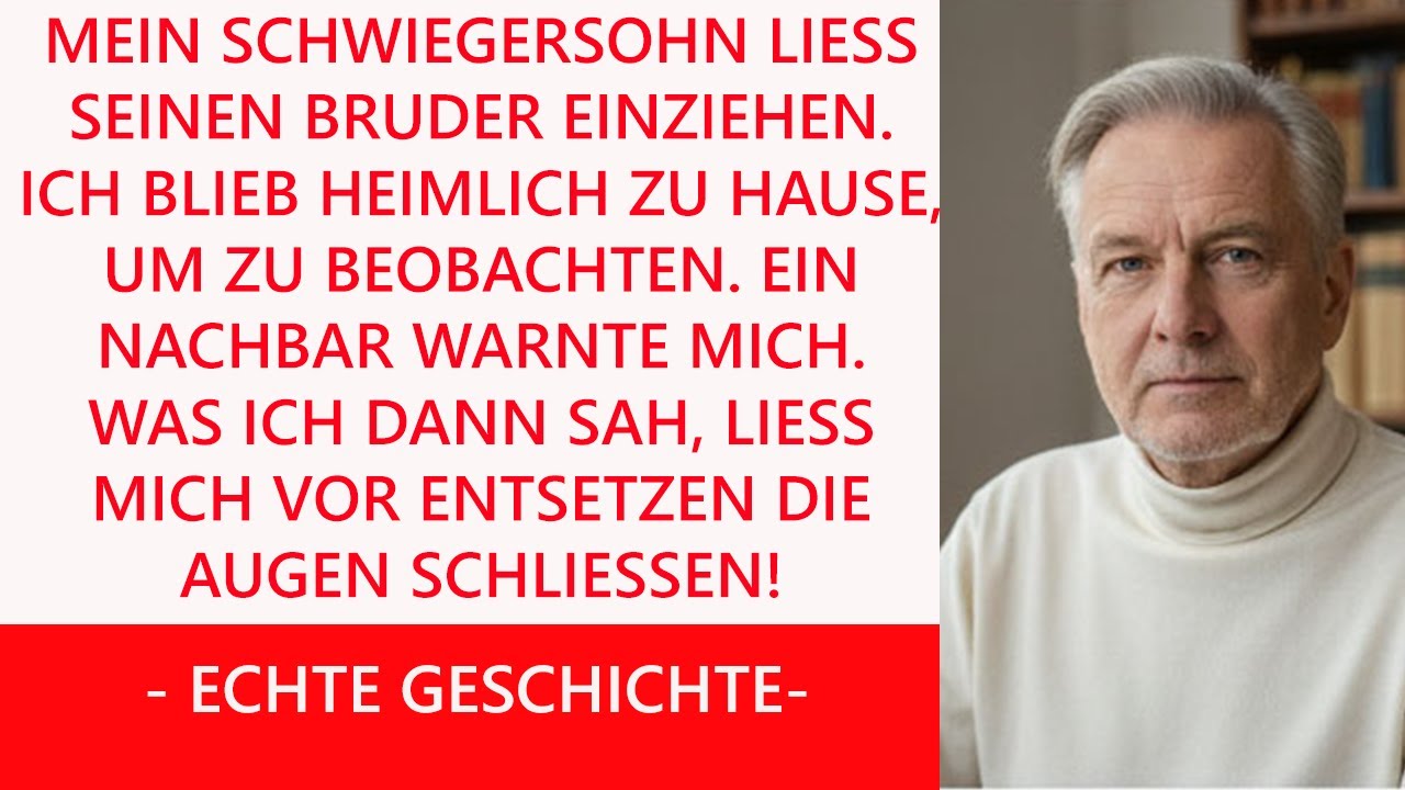 Schwager fragte, ob sein Bruder bei uns wohnen könne  Ich beobachtete sie und entdeckte
