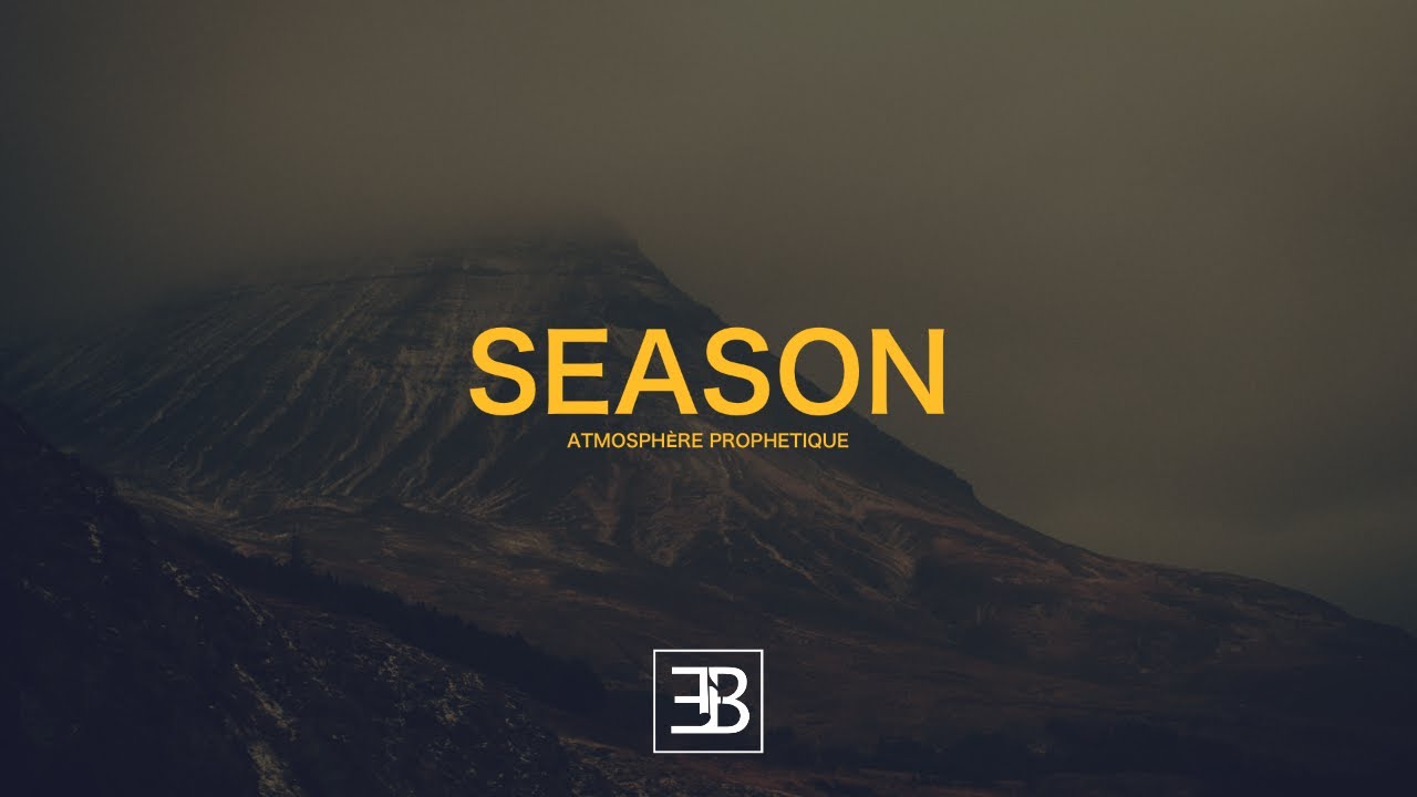 SEASON⎮ATMOSPHÈRE PROPHÉTIQUE⎮EB PROPHETIC