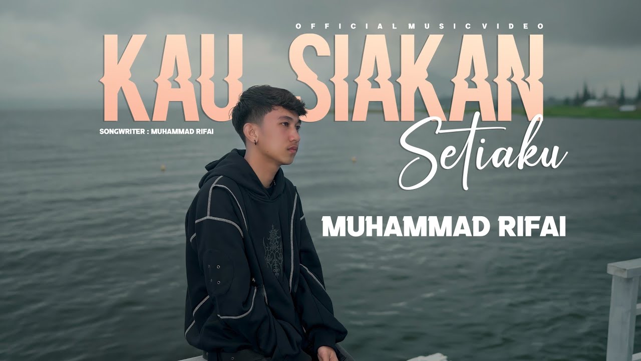 Muhammad Rifai - Kau Siakan Setiaku (Official Music Video)