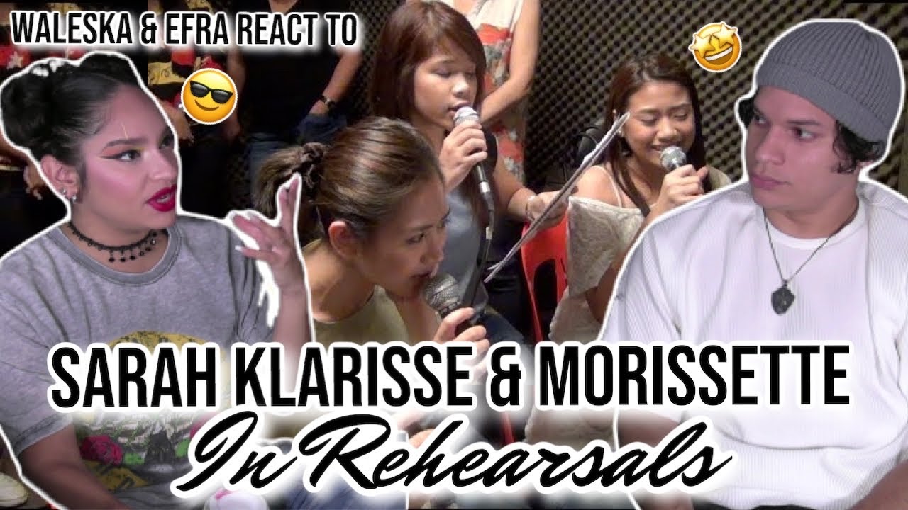 Waleska & Efra react to Sarah Geronimo, Klarisse De Guzman & Morissette Amon REHEARSAl 🎤
