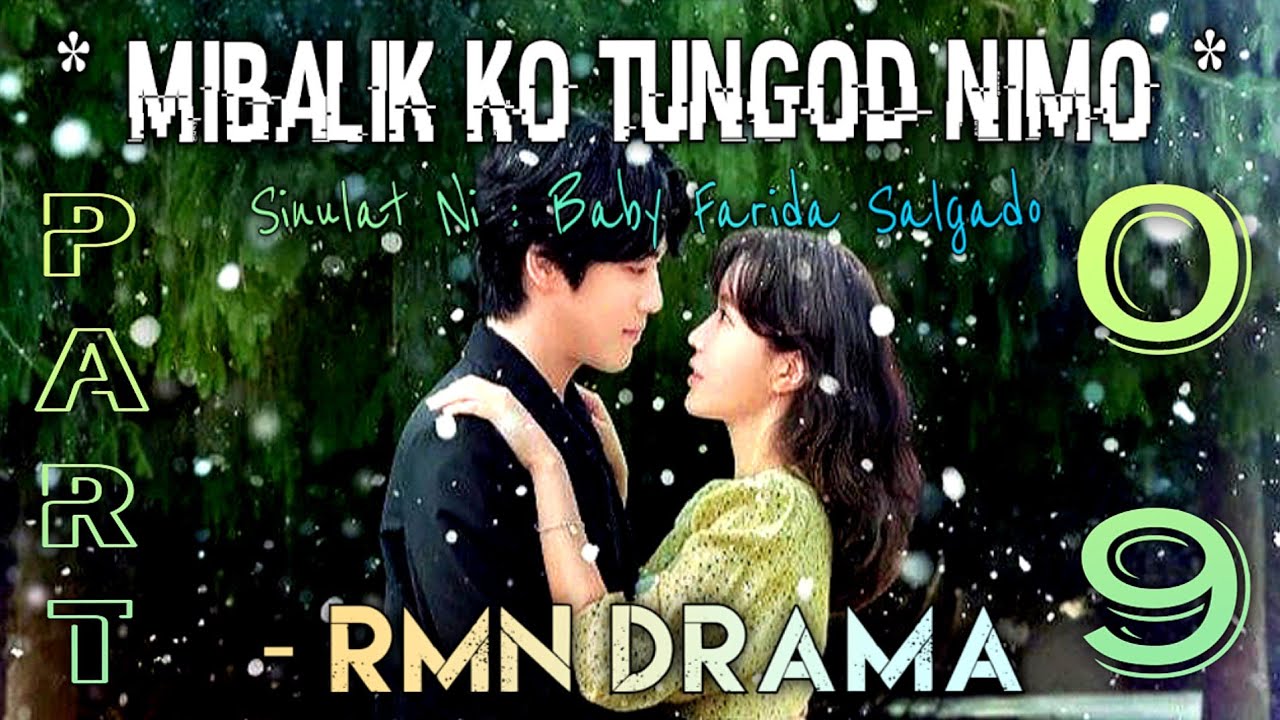 Mibalik Ko Tungod Nimo | RMN Drama Part 09