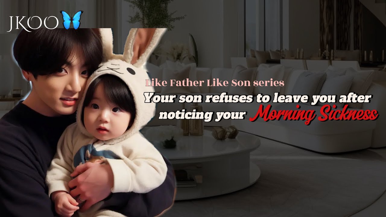 LFLS: Your son refuses to leave u after noticing ur Morning Sickness | Jungkook ff @myjkoo_23