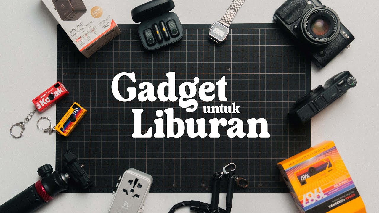 Gadget Wajib Punya untuk Liburan!