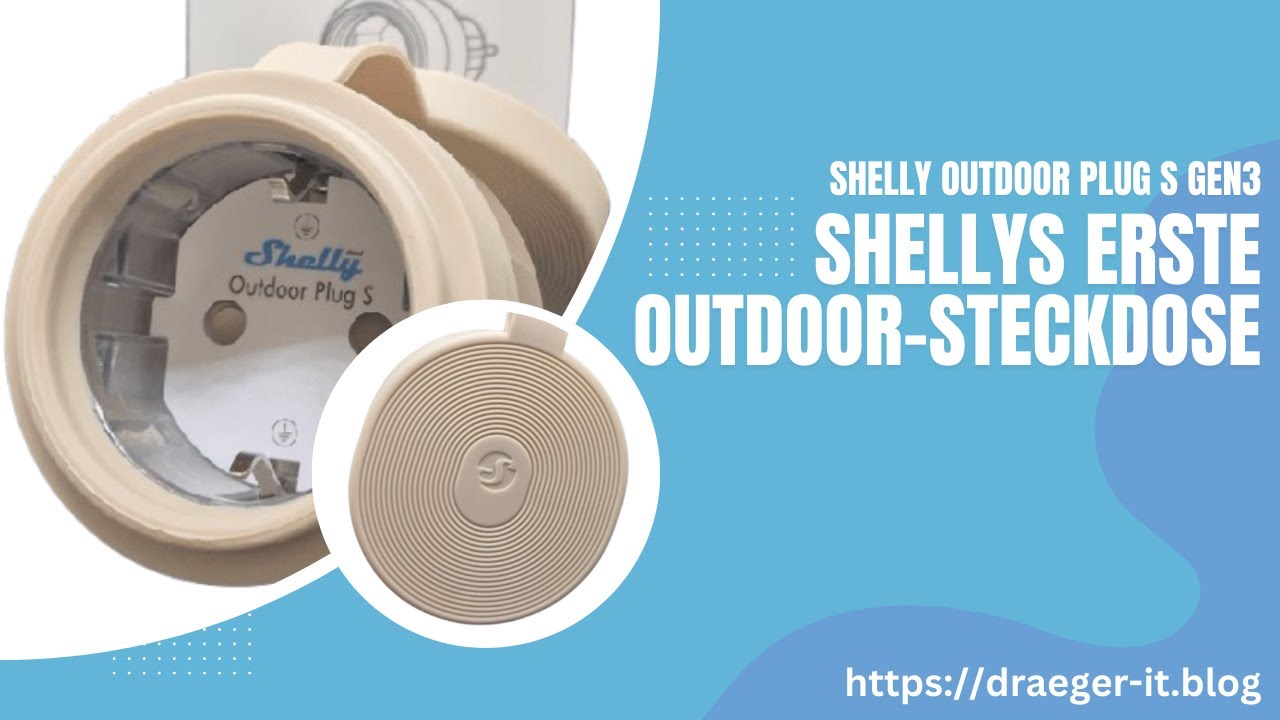 Die erste Outdoor-Steckdose von Shelly: Was kann der Plug S Gen3?