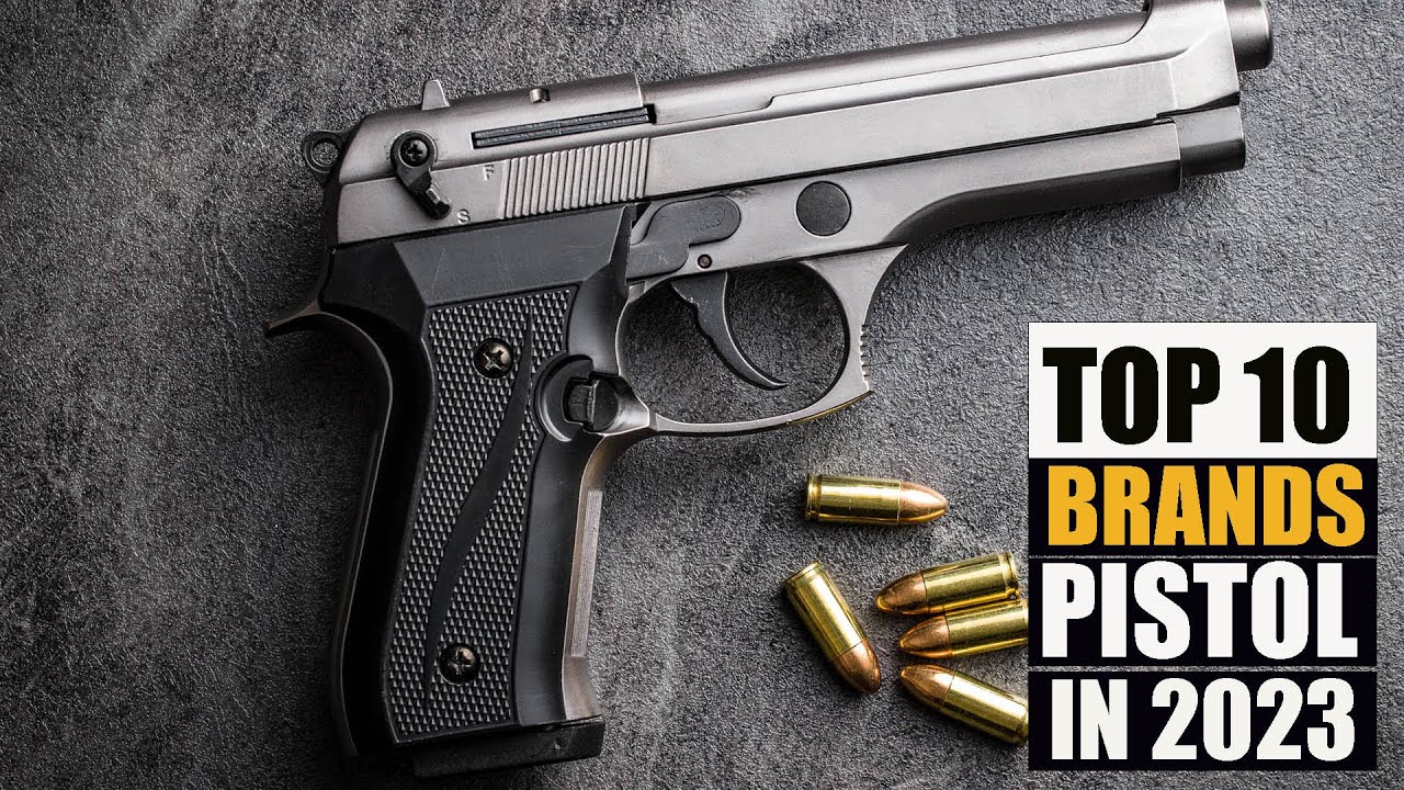 List of Top 10  Pistol Brands in 2022