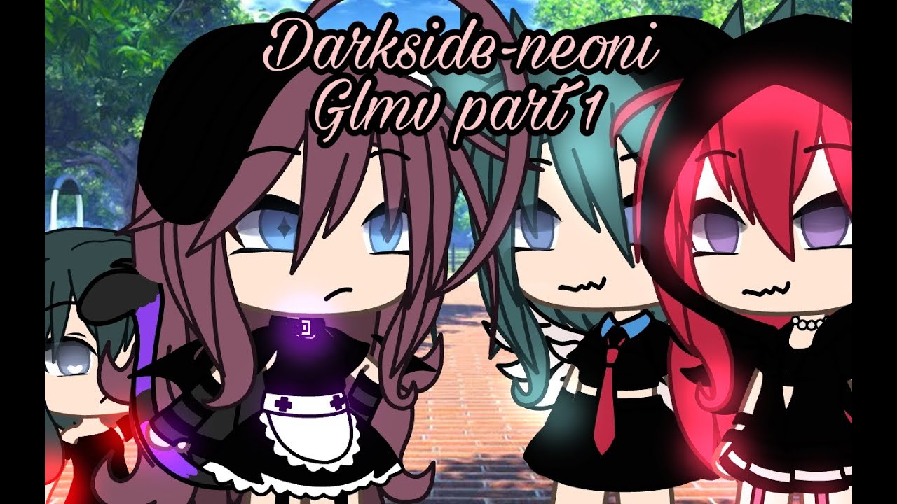 Darkside-neoni~glmv~part 1 special 96 subscribers(tysm for 96 subscribers💕💕💕)