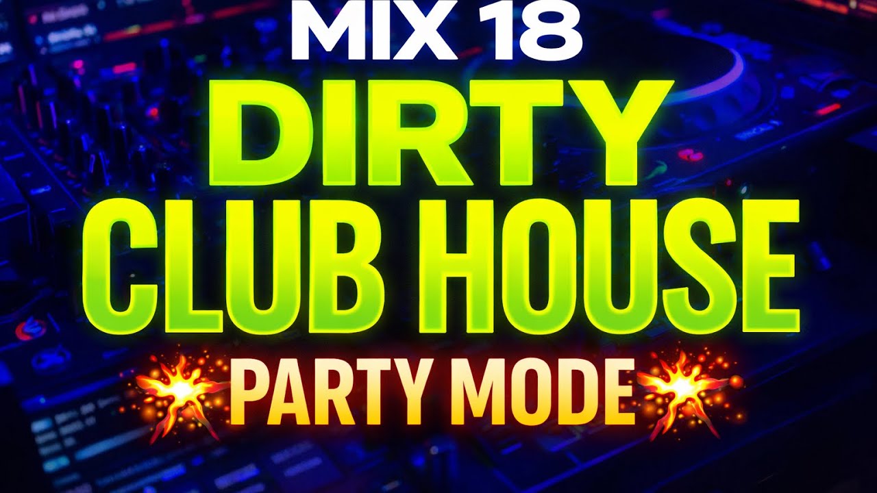 Club House & Party Anthems 🔥 | Dirty Dance Mix