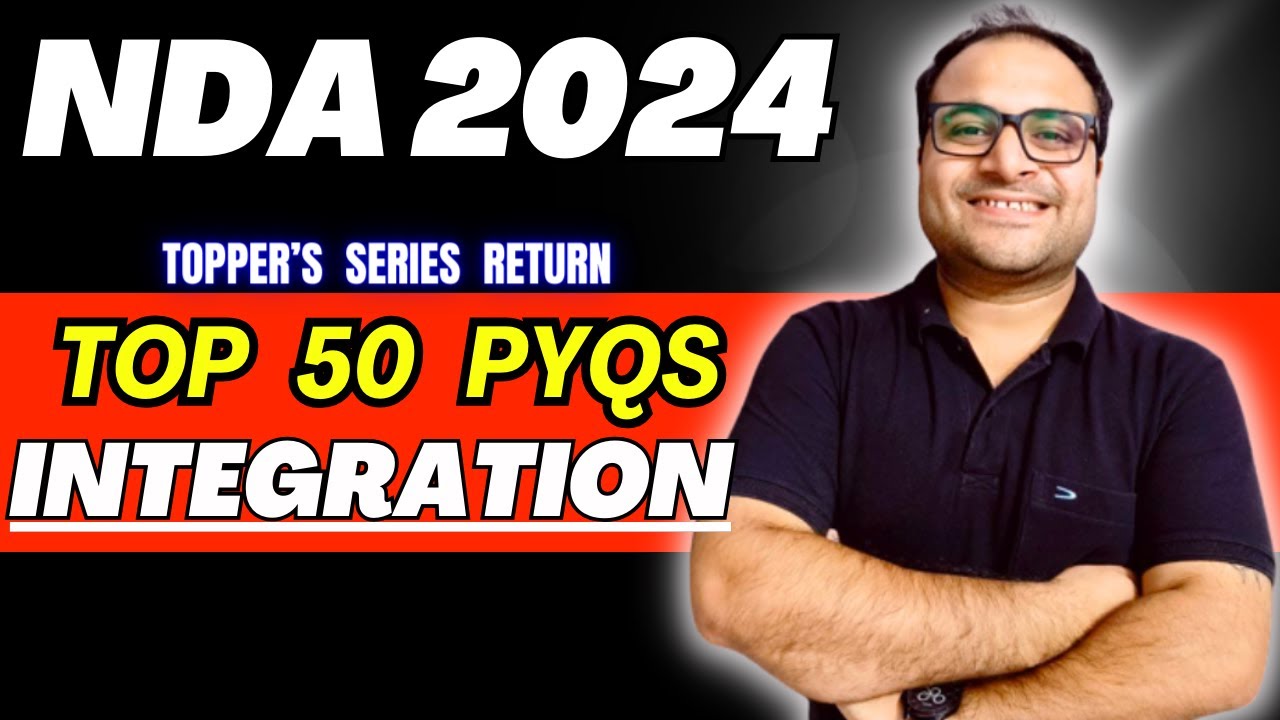 INTEGRATION TOP 50 PYQs For NDA 2024🔥 | बस ये कर लेना बहुत हैं 🤩| Mohit Sir