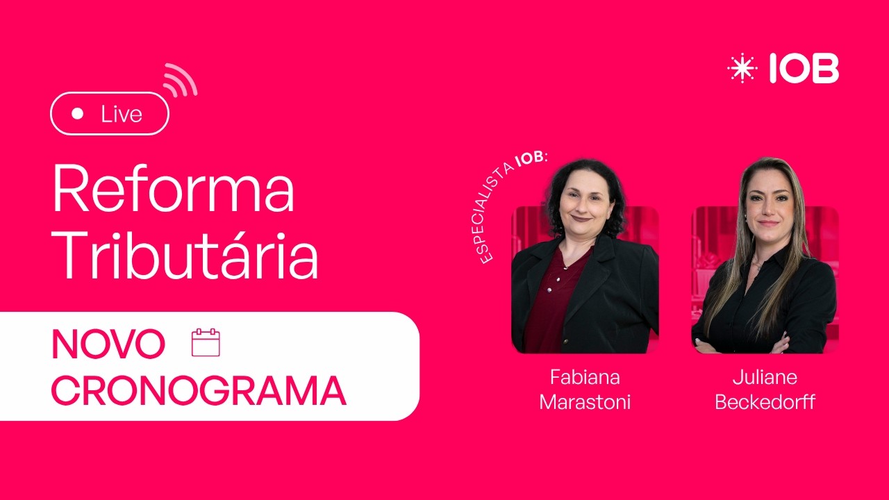 Live Reforma Tribut&aacute;ria | NOVO CRONOGRAMA: entenda os prazos e impactos das novas regras