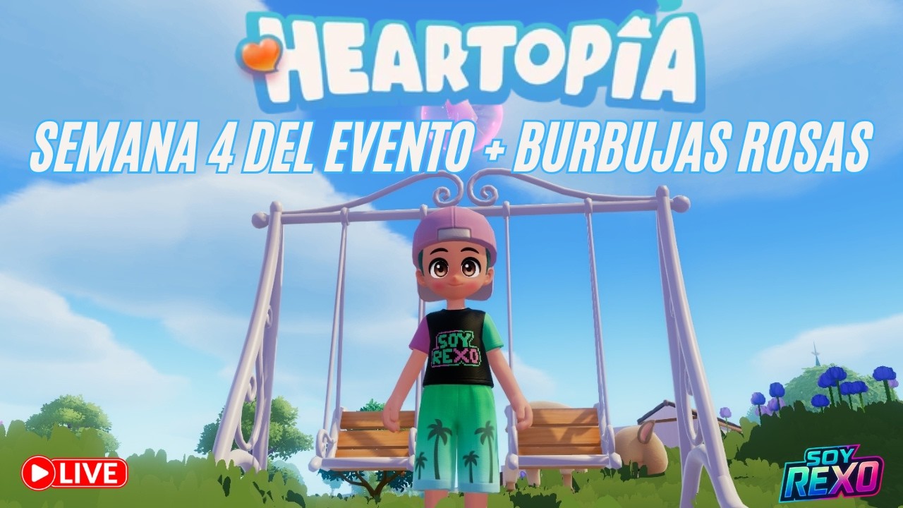Empezamos la semana 4 del evento y buscamos lar burbujas rosas - Heartopia - Soy Rexo