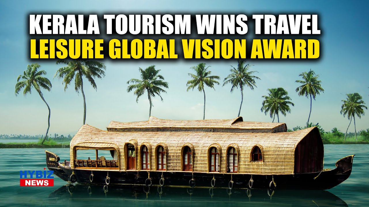 Kerala&rsquo;s Responsible Tourism project wins Global Vision award || Hybiz tv