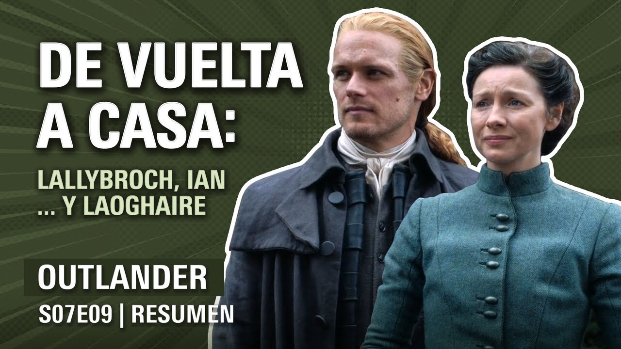 Outlander 7x09 | ESCOCIA, por fin | Resumen TEMPORADA 7 Parte 2