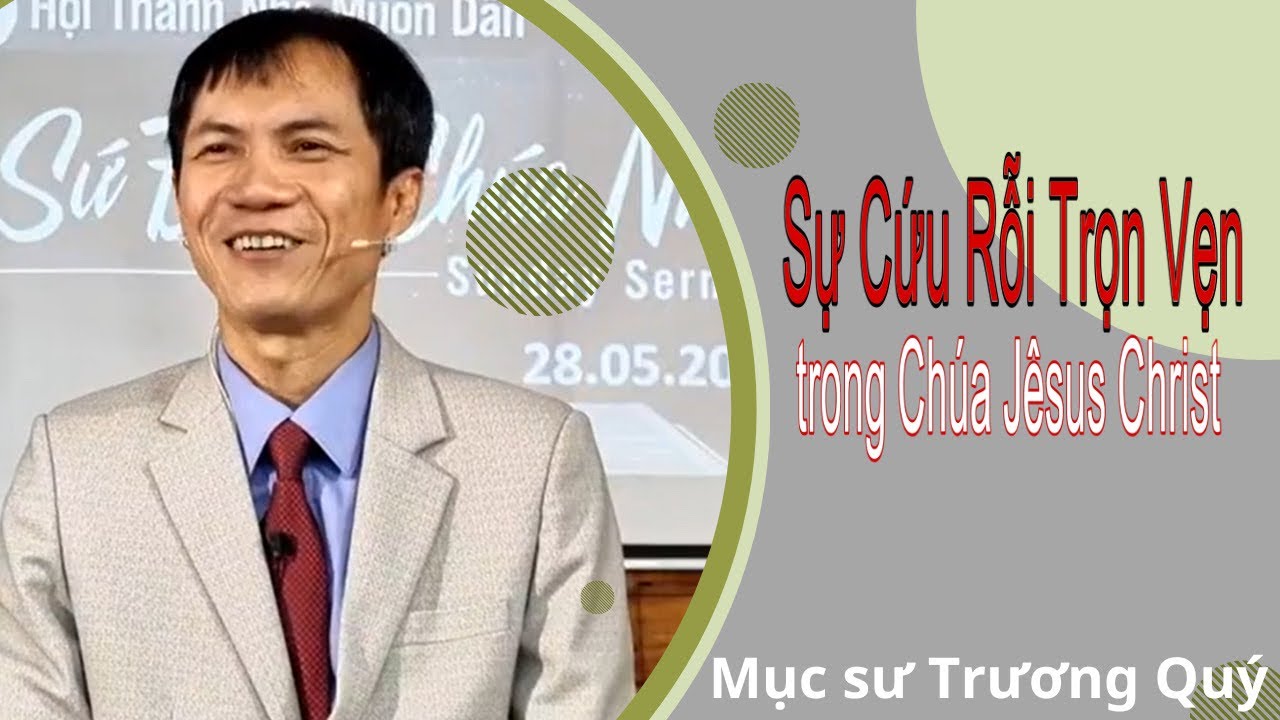 Mục Sư Trương Quý | sự cứu rỗi trọn vẹn trong Chúa Jesus Christ | Hội Thánh Nhà Muôn Dân