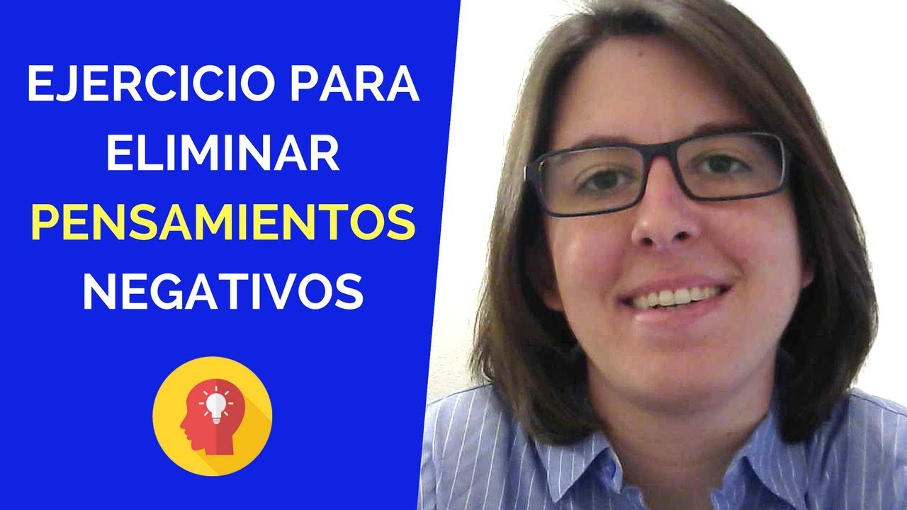 Ejercicio Para Eliminar Pensamientos Negativos ¡SENCILLO!