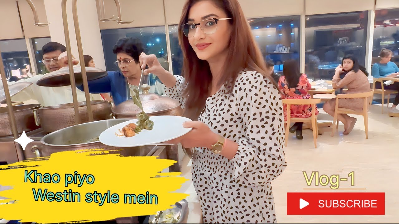 Khao piyo Westin style mein |vlog-1 |ratipandey #westinhotel #foodvlog #foodie #youtubevideo