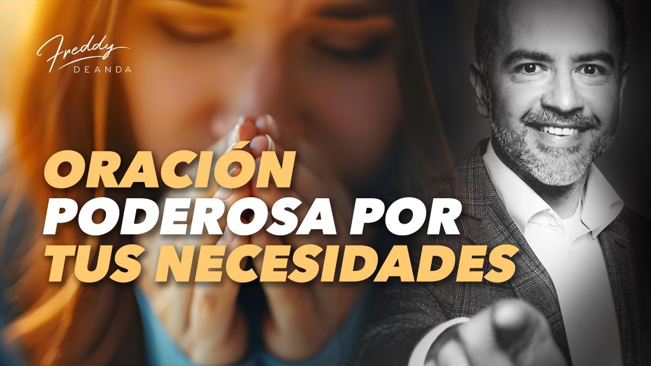 Oración Poderosa por tus necesidades  |  Freddy DeAnda