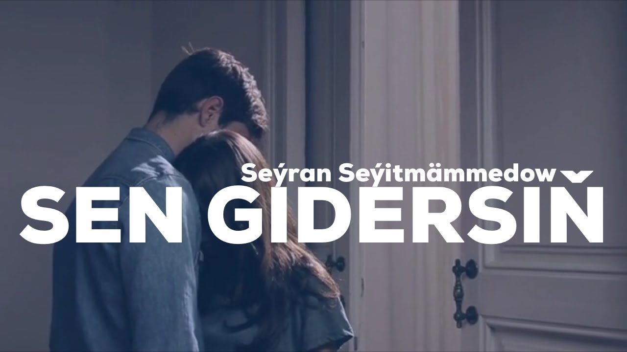 Goç Myraat - Sen gidersiň (Seýran Seýitmämmedow)