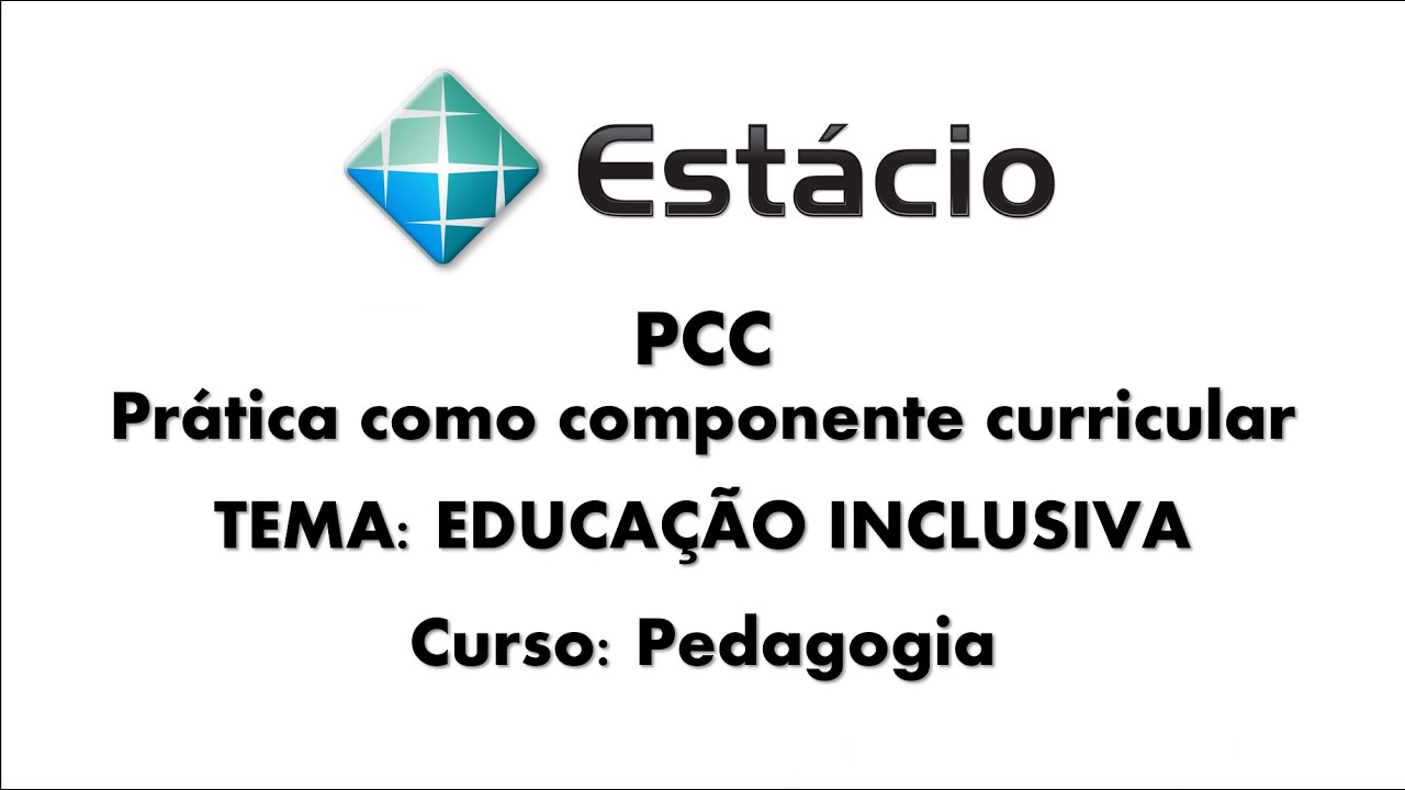 PCC - Prática como Componente Curricular - EDUCAÇÃO INCLUSIVA -  Estácio