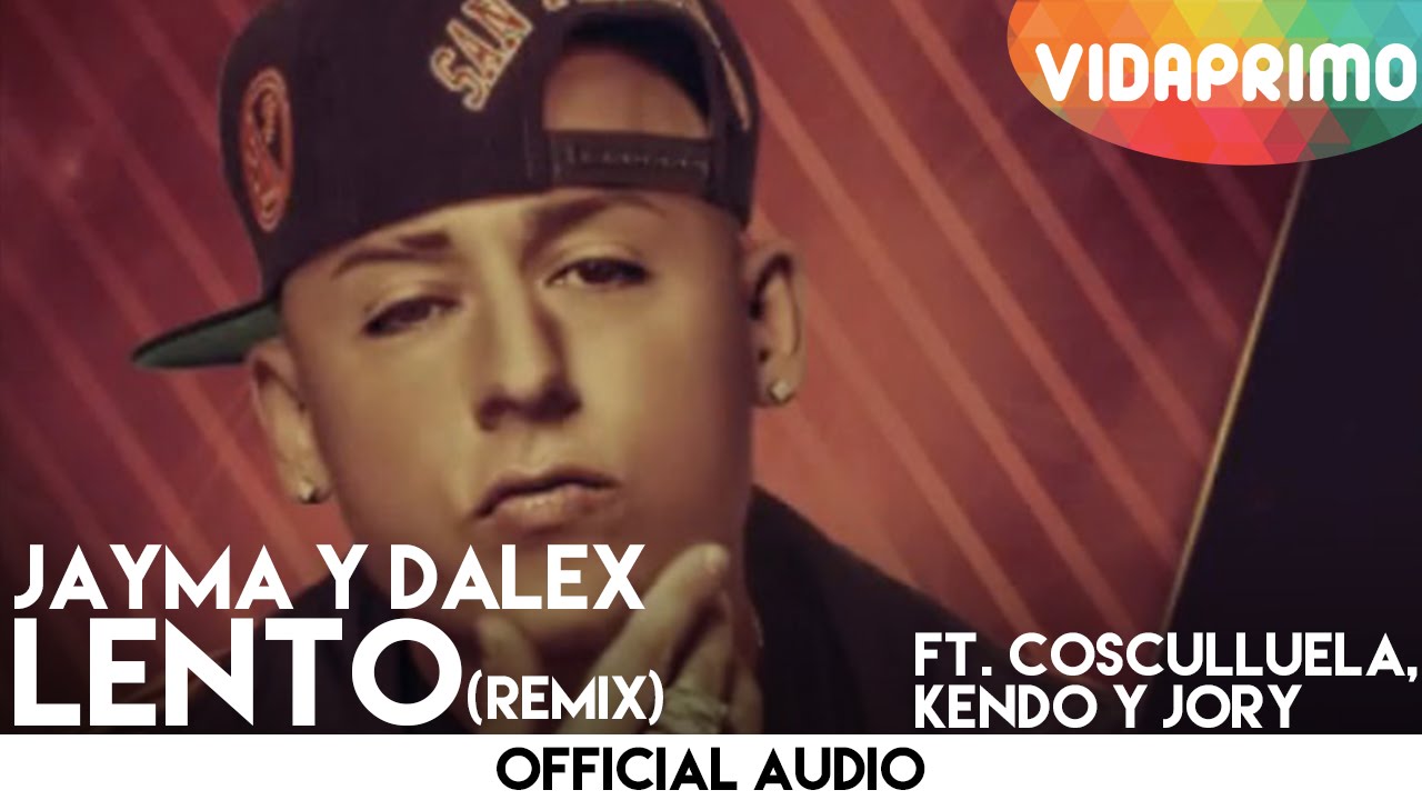 Jayma Y Dalex Ft. Cosculluela, Kendo Y Jory - Lento (Remix) Lyric Video