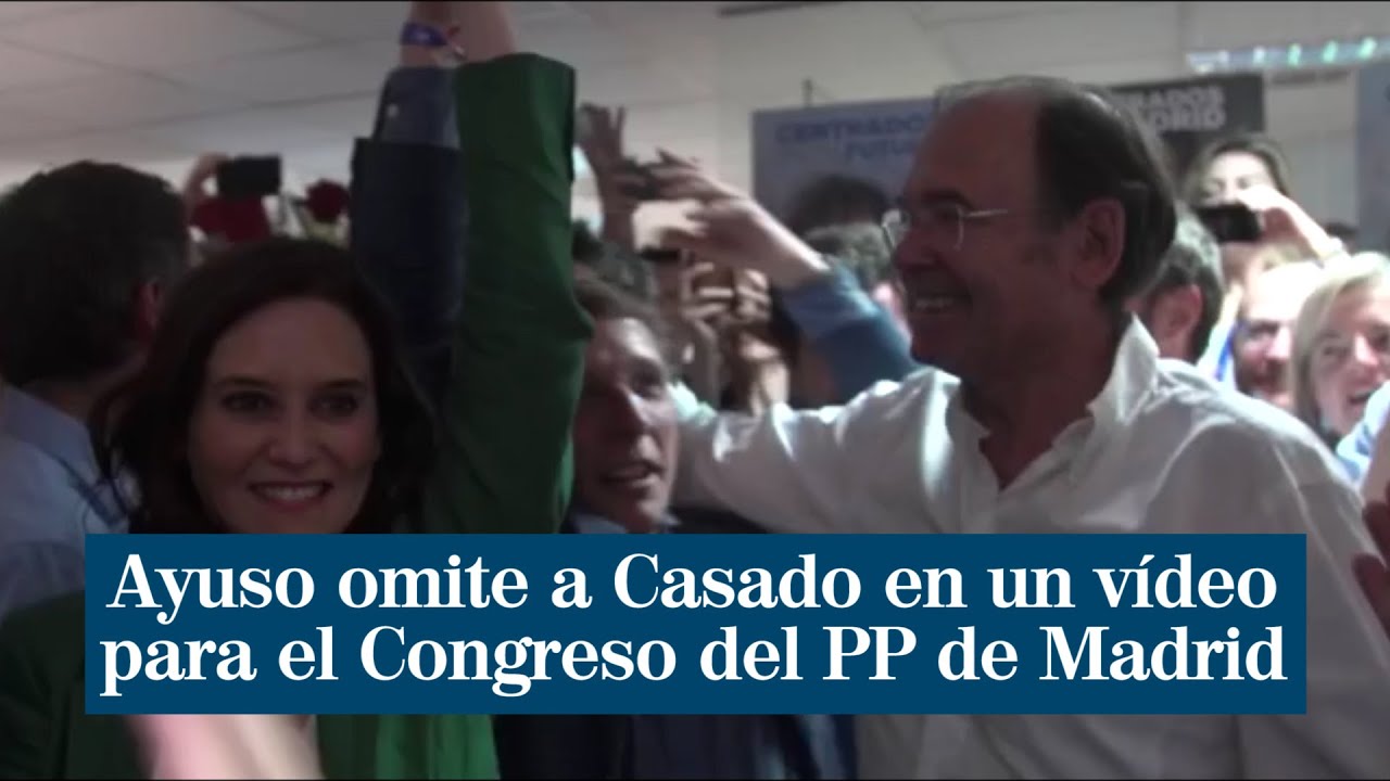Ayuso abre el congreso del PP de Madrid con un vídeo con todos los ex del partido menos Casado