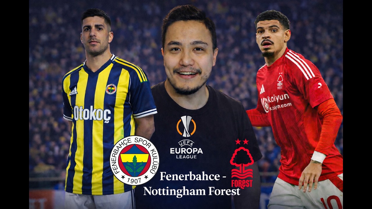 FENERBAHÇE-NOTTINGHAM FOREST | AVRUPA LİGİ PLAY-OFF MAÇI