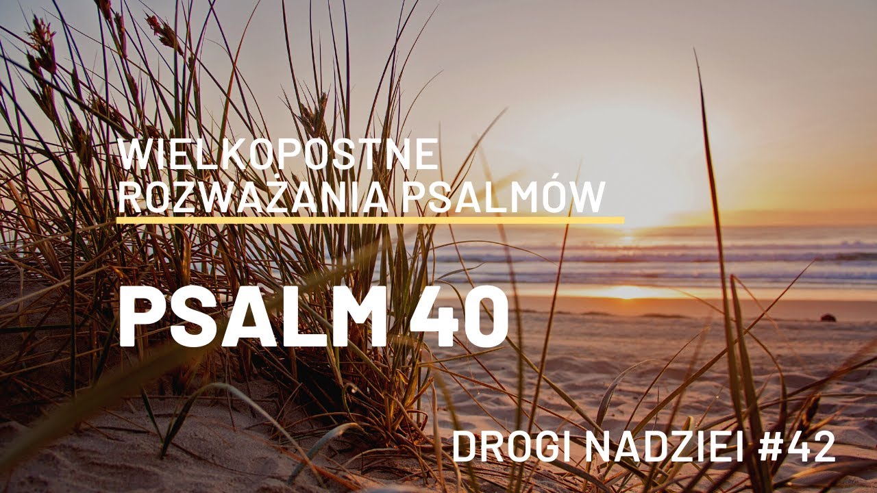 PSALM 40 - Drogi nadziei #42 - Ks. Maciej Jaszczołt - Jaskinia Słowa - cykl wielkopostny