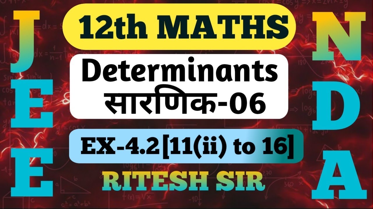 DETERMINANTS-06|12th MATHS, JEE, NDA, BOARDS|BY RITESH SIR|EX-4.2|