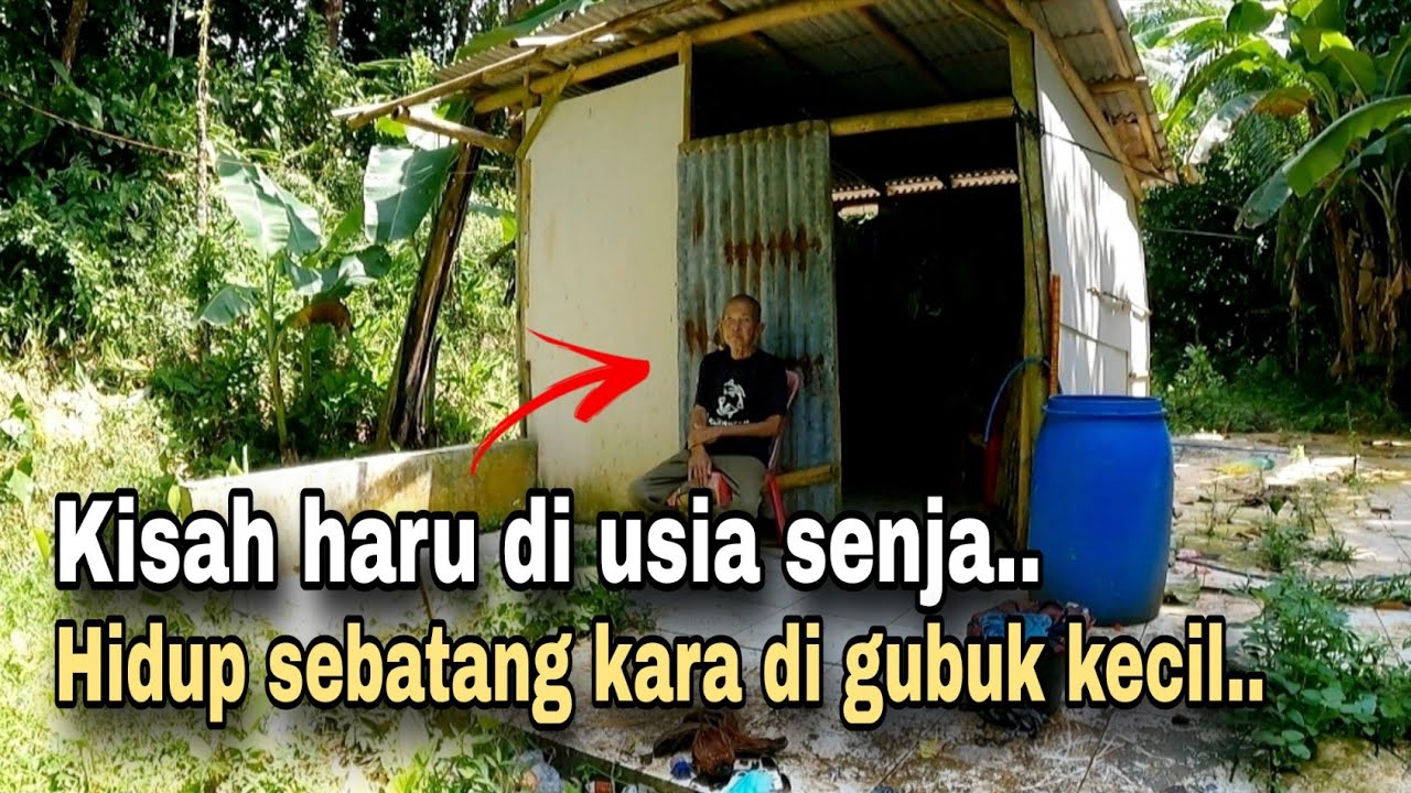 PERSIAPKAN MASA TUAMU..!! JANGAN SEPRTI PAK RASIMIN HIDUP HIDUP SEDIH SEBATANG KARA DI USIA SENJA. 