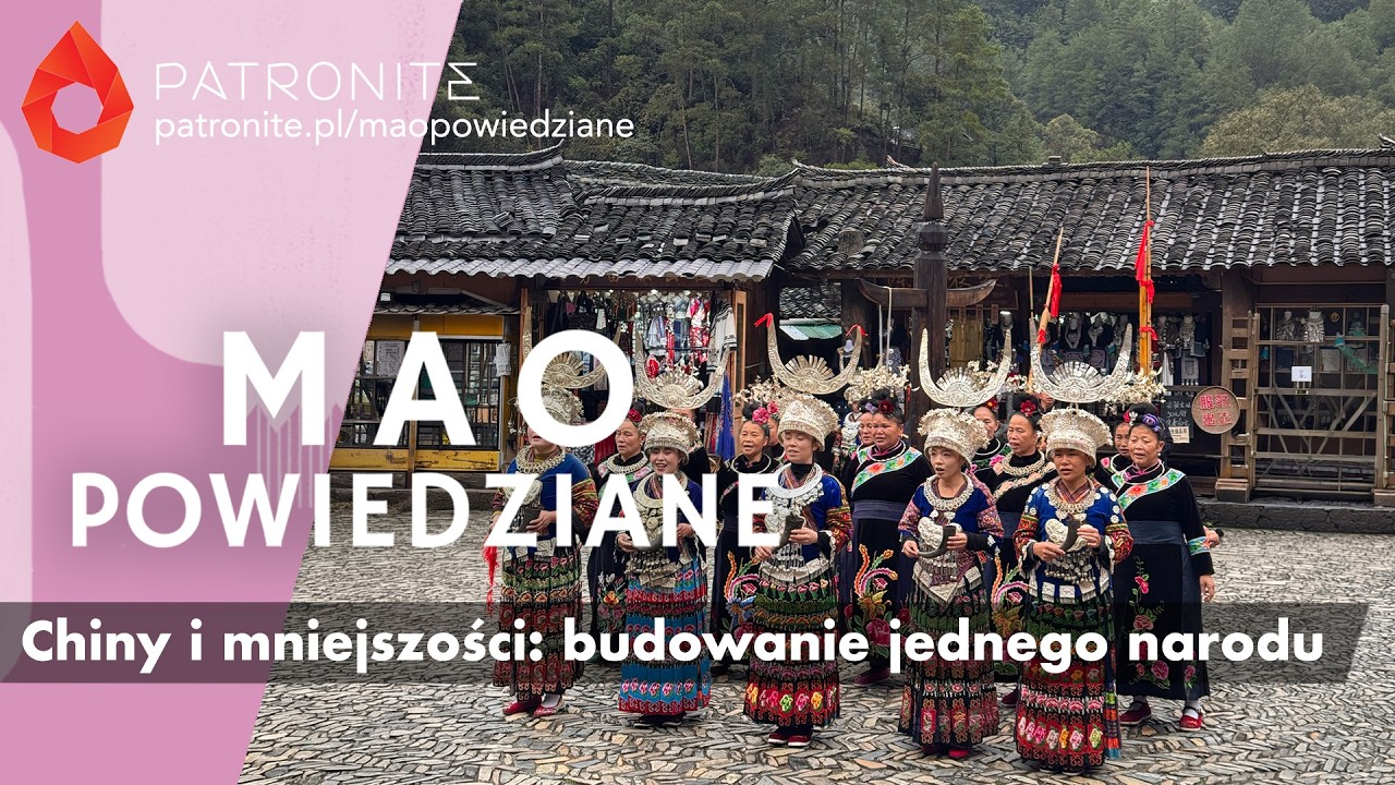 Mao Powiedziane #154 &ndash; Chiny i mniejszości: budowanie jednego narodu