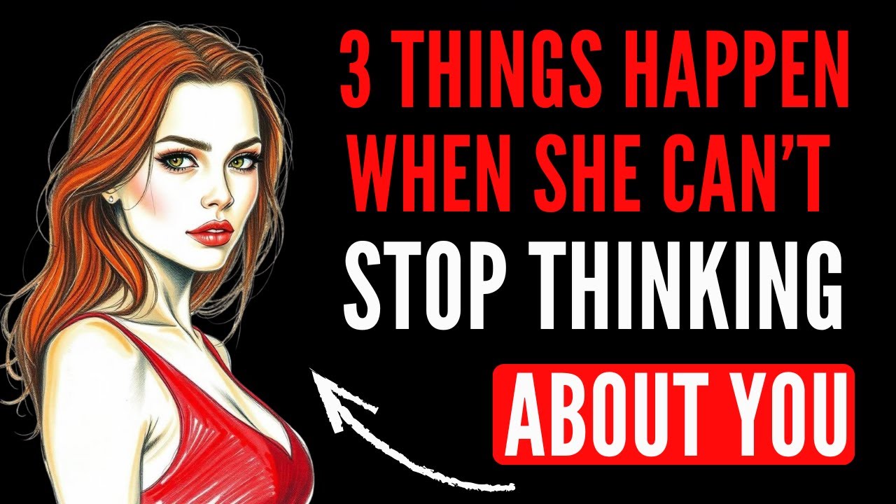 When She Can’t Stop Thinking About You… 3 Things Happen to You | Female Psychology