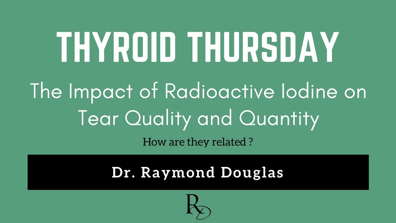 THYROID THURSDAY - Graves Disease, Radioactive Iodine, and Dry Eyes