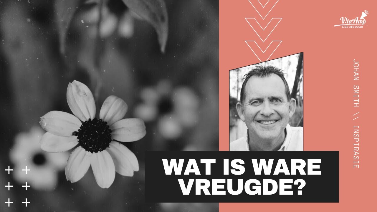VitaAmp Inspirasie | Wat is ware vreugde?