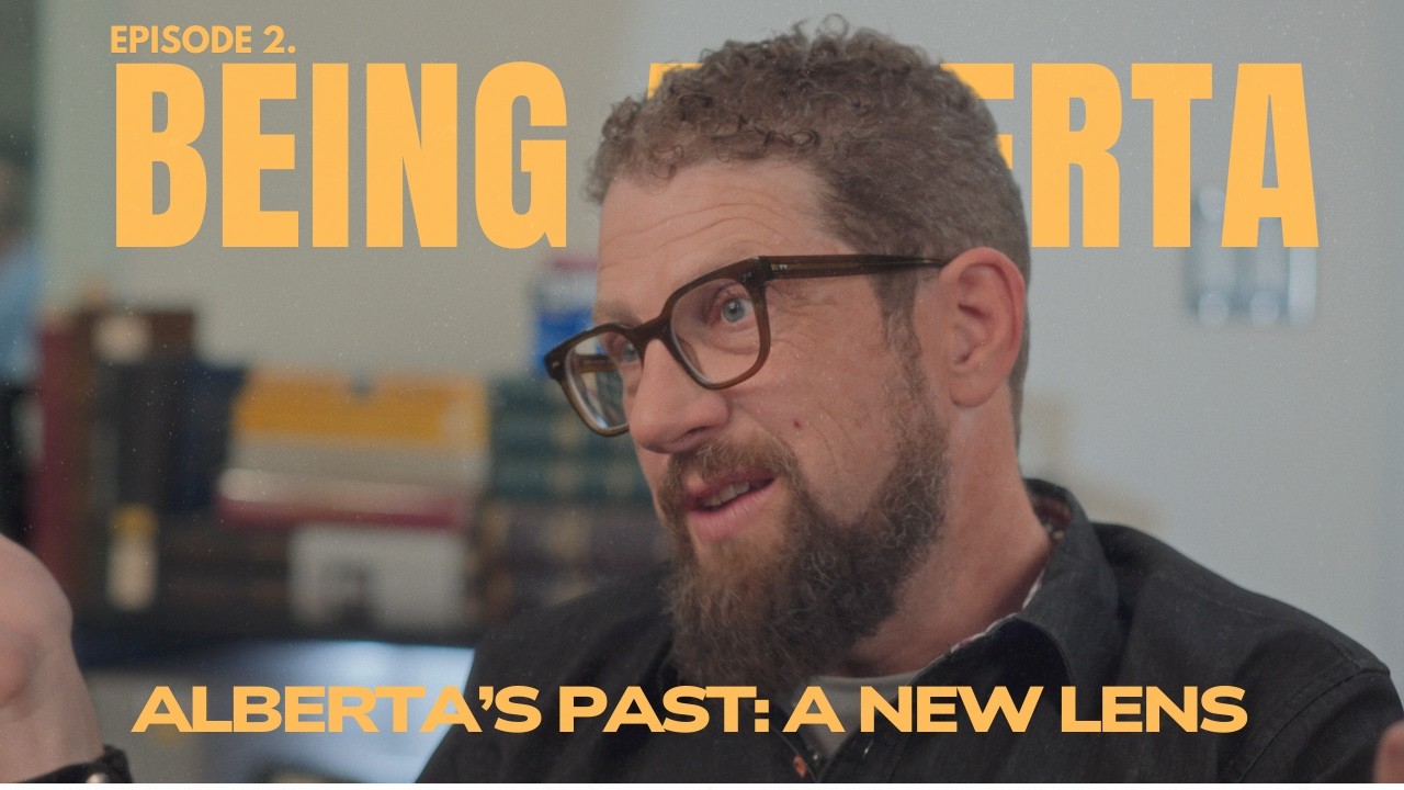 Alberta's Past: A New Lens | Episode 2: Being Alberta