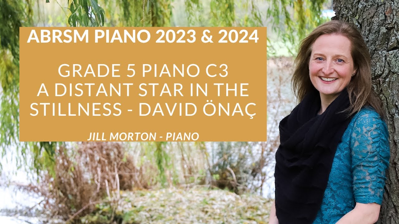 A Distant Star in the Stillness by David Önaç, ABRSM C3 Gd 5 piano 2023 & 2024 Jill Morton - piano