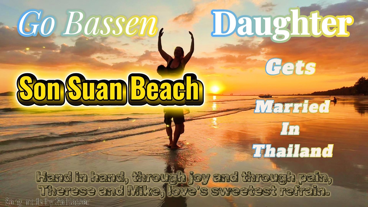 Go Bassen Daughter Gets Married I Thailand at Son Suan Beach in Rayong. Wedding Story With Lyrics.