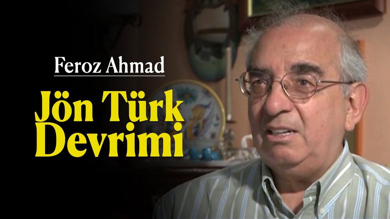 Prof. Dr. Feroz Ahmad, J&ouml;n T&uuml;rk Devrimi'ni anlatıyor...