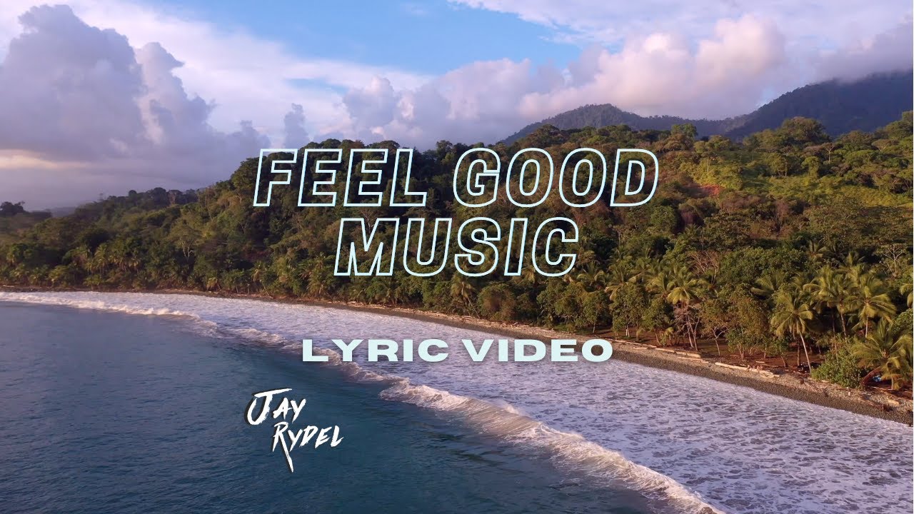 Jay Rydel - Feel Good Music (Official Lyric Video)
