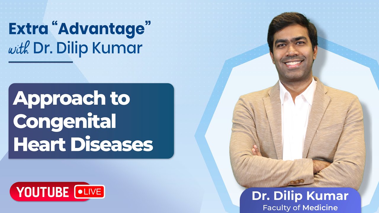 "Extra Advantage" Approach to Congenital Heart Diseases by Dr. Dilip Kumar | Cerebellum Academy