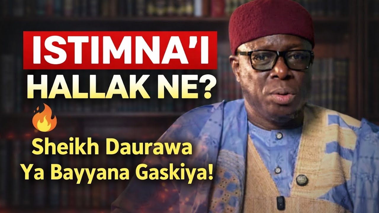 Istimna’i (Masturbation) Hallak Ne? Gaskiyar Bayanin Sheikh Aminu Ibrahim Daurawa