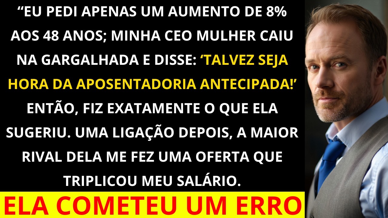A CEO riu quando pedi 8% de aumento aos 48 anos e disse: Você é velho demais, é melhor se aposentar